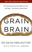 Grain Brain: The Surprising Truth About Wheat, Carbs, and Sugar .9781444791907