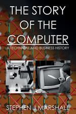 The Story of the Computer: a Technical and Business History