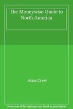 The Moneywise Guide to North America - Crew, Anna