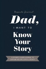 Dad I Want To Know Your Story (I Want To Hear Your Story) DAD BOOK