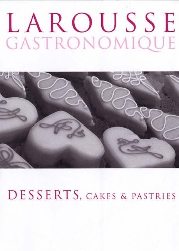 Larousse desserts cakes - larousse, &
