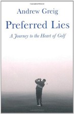 Preferred Lies: A Journey to the Heart of Scottish Golf: A Journey to the Heart