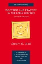 Doctrine and Practice in the Early Church-Stuart George Hall