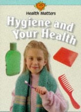 Health Matters: Hygiene and Your Health-Jillian Powell, Jan Ster