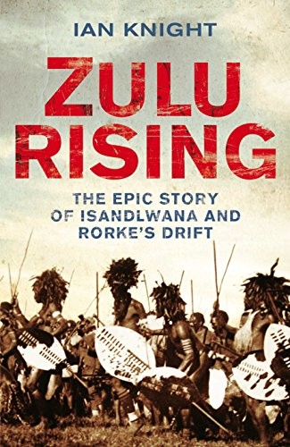 Zulu rising the epic story - the, of