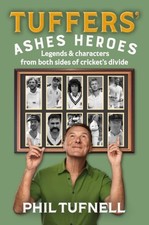 Tuffers' Ashes Heroes by Phil Tufnell Hardback