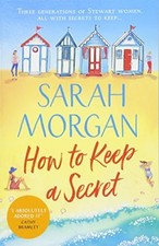 How To Keep A Secret: The new feel-good read for summer 2018.,Sarah Morgan