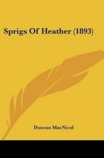 Duncan MacNicol Sprigs Of Heather (1893) (Paperback)
