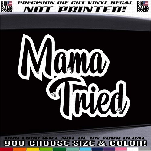 Mama tried vinyl - mama, decal