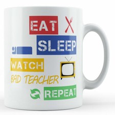 Eat, Sleep, Watch Bad Teacher