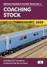 Coaching Stock 2026: Including HST Formations and Network Rail Service Stock by
