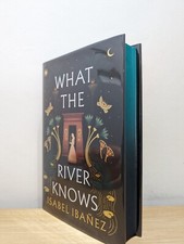 Signed-First Edition-What the River Knows by Isabel Ibanez-Sprayed Edge-New