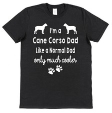 Cane Corso Dog Mum/Dad Like Normal Only Cooler T-Shirt Ladies/Mens Loose/Fitted