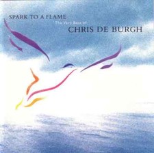 Chris De Burgh / Spark To A Flame: Very Best Of *NEW CD*