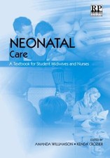 Neonatal Care : A Textbook for Student Midwives and Nurses Paperb