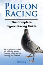 Pigeon Racing. The Complete