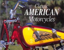 John Carroll ~ CLASSIC AMERICAN MOTORCYCLES ~ 1997 1st Ed HB DJ