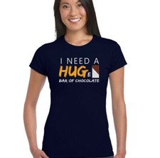 I Need a Hug Huge Chocolate Bar Womens Funny T-Shirt Fat Humour Obesity Joke  