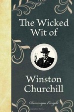 The Wicked Wit of Winston Churchill,Dominique Enright- 9781843175650