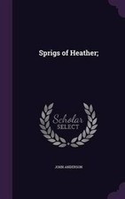 Anderson - Sprigs of Heather  - New hardback or cased book - X555z
