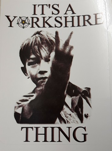 Its yorkshire thing kez - ,
