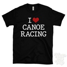 I LOVE CANOE RACING T-SHIRT