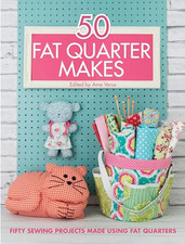 50 Fat Quarter Makes: Fifty Sewing Projects Made Using Fat Quarters Book The