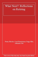 What Next?: Reflections on Retiring-Penny Blackie, Carol Bannerm