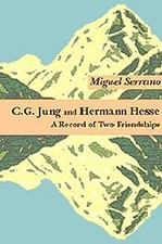 C.G.Jung and Hermann Hesse: A Record of Two Friendships - Miguel Serrano