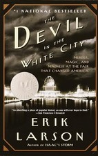 The Devil in the White City: Murder, Magic, and Madness at th... by Larson, Erik
