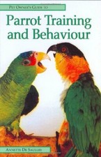 Pet Owner's Guide to Parrot Training and Behaviour (Pet Owner's Guide S.),Annet