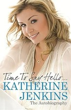 Time to Say Hello: My Autobiography: The Autobiography, Jenkins, Katherine, Used