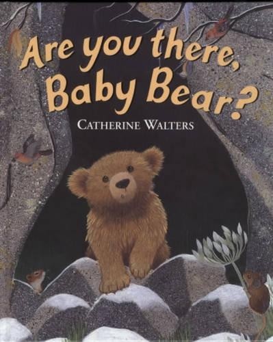 Are you there baby - there,, bear