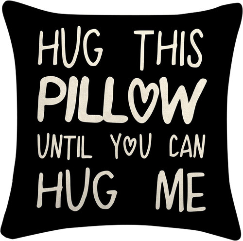 Hug this pillow until you - hug,