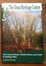 The Forest of Dean - A Brief History & Guide to Heritage Centres by Bowring 2012