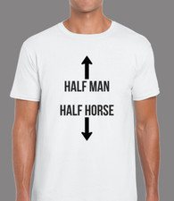 HALF MAN HALF HORSE FUNNY RUDE MENS T SHIRT TEE JOKE SARCASM NOVELTY TOP COOL