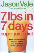 7 lbs in 7 days: Super Juice Diet, Jason Vale, Used; Like New Book
