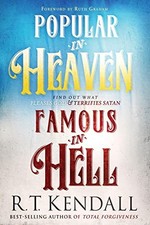 Popular in Heaven Famous in Hell By R.T. Kendall