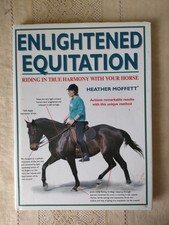 Enlightened Equitation: Riding in True Harmony with Your Horse-Heather Moffett