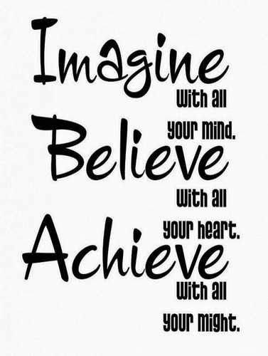 Imagine believe achieve - imagine,