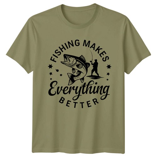Fishing makes everything - makes,