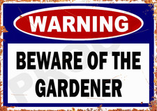 WARNING BEWARE OF THE GARDENER