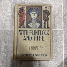 Antique Book "With Flintlock And Fife, The Colonial Series" Original 1903 