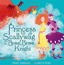 Princess Scallywag and the Brave, Brave Knight - Sperring, Mark
