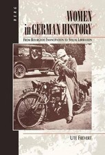 Women in German History: From Bourgeois Emancipation to Sexual Liberation by Ute