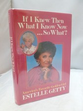 If I knew Then What I know Now..So What? by Estelle Getty SIGNED  - Golden Girls