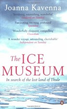 The Ice Museum: In Search of the Lost Land of Thule,Joanna Kavenna