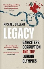 Legacy: Gangsters, Corruption and the London Olympics by Gillard, Michael Book