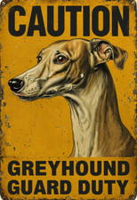 Caution Greyhound Guard Duty Metal sign,  Greyhound  sign, Greyhound Plaque