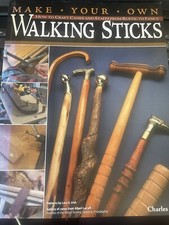 Make Your Own Walking Sticks: How to Craft Canes and Staffs from Rustic to Fancy